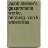 Jacob Steiner's Gesammelte Werke, Herausg. Von K. Weierstras by Jakob Steiner