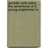 Jacobite Exile Being the Adventures of a Young Englishman in