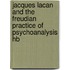 Jacques Lacan and the Freudian Practice of Psychoanalysis Hb