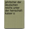 Jahrbcher Der Deutschen Reichs Unter Der Herrschaft Kaiser O door Wilhelm Von Giesebrecht