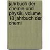 Jahrbuch Der Chemie Und Physik, Volume 18 Jahrbuch Der Chemi door Johann Salomo Schweigger