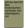 Jahres-Bericht Des Historischen Vereines Von Oberbayern, Vol door Ludwig Rockinger