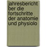 Jahresbericht Ber Die Fortschritte Der Anatomie Und Physiolo door Onbekend