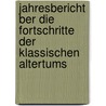 Jahresbericht Ber Die Fortschritte Der Klassischen Altertums by Unknown