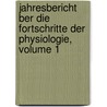 Jahresbericht Ber Die Fortschritte Der Physiologie, Volume 1 door Anonymous Anonymous