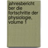 Jahresbericht Ber Die Fortschritte Der Physiologie, Volume 1 door Onbekend