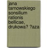 Jana Tarnowskiego Sonsilium Rationis Bellicae, Drukowa? ?Aza door Jan Tarnowski