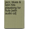 Jazz, Blues & Latin Hits Playalong For Flute [with Audio Cd] door Onbekend
