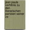 Jean Pauls Verhltnis Zu Den Literarischen Parteien Seiner Ze door Eduard Berend