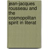 Jean-Jacques Rousseau and the Cosmopolitan Spirit in Literat door Onbekend
