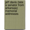 Jeff Davis (Late A Senator From Arkansas) Memorial Addresses door Onbekend