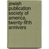 Jewish Publication Society of America, Twenty-Fifth Annivers