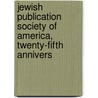 Jewish Publication Society of America, Twenty-Fifth Annivers by America Jewish Publicat