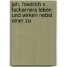Joh. Friedrich V. Tscharners Leben Und Wirken Nebst Einer Zu door Vincenz Von Planta