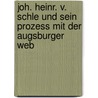 Joh. Heinr. V. Schle Und Sein Prozess Mit Der Augsburger Web door Armin Seidl