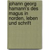 Johann Georg Hamann's Des Magus in Norden, Leben Und Schrift door Karl Hermann Gildemeister