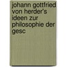 Johann Gottfried Von Herder's Ideen Zur Philosophie Der Gesc by Johann Gottfried Herder