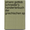 Johann Gottlob Schneider's Handwrterbuch Der Griechischen Sp door Johann Gottlob Schneider