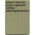 Johann Heinrich Jung's (Genannt Stilling) Lebensgeschichte J
