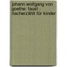 Johann Wolfgang von Goethe: Faust - Nacherzählt für Kinder door Laukars Lina