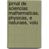 Jornal de Sciencias Mathematicas, Physicas, E Naturaes, Volu door Academia Das Ciï¿½Ncias De Lisboa