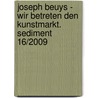 Joseph Beuys - Wir betreten den Kunstmarkt. Sediment 16/2009 door Rene Block