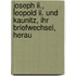 Joseph Ii., Leopold Ii. Und Kaunitz, Ihr Briefwechsel, Herau