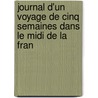 Journal D'un Voyage De Cinq Semaines Dans Le Midi De La Fran by William Joseph Eastwick