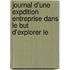 Journal D'Une Expdition Entreprise Dans Le But D'Explorer Le