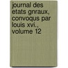 Journal Des Etats Gnraux, Convoqus Par Louis Xvi., Volume 12 door Constituant France. Assembl