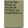 Journal Des Mines Ou Recueil de Mmoires Sur L'Exploitation D door Onbekend