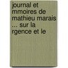 Journal Et Mmoires de Mathieu Marais ... Sur La Rgence Et Le by Mathurin Lescure