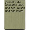 Journal Fr Die Neuesten Land- Und See- Reisen Und Das Intere door Anonymous Anonymous