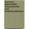 Journal Fr Geburtshlfe, Frauenzimmer- Und Kinderkrankheiten by Unknown