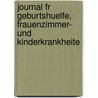 Journal Fr Geburtshuelfe, Frauenzimmer- Und Kinderkrankheite by Unknown