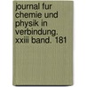 Journal Fur Chemie Und Physik In Verbindung. Xxiii Band. 181 door Jscschweigger