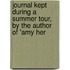 Journal Kept During a Summer Tour, by the Author of 'Amy Her
