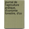 Journal de L'Agriculture Pratique, D'Conomie Forestire, D'Co door Onbekend