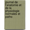 Journal de L'Anatomie Et de La Physiologie Normales Et Patho door Onbekend