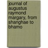 Journal of Augustus Raymond Margary, from Shanghae to Bhamo door Rutherford Alcock