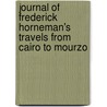 Journal of Frederick Horneman's Travels from Cairo to Mourzo door Friedrich Hornemann