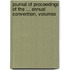 Journal of Proceedings of the ... Annual Convention, Volumes
