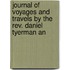 Journal of Voyages and Travels by the Rev. Daniel Tyerman an