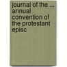Journal of the ... Annual Convention of the Protestant Episc door Episcopal Church