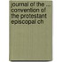 Journal of the ... Convention of the Protestant Episcopal Ch