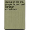 Journal of the Life, Gospel Labors, and Christian Experience door Woolman John Woolman