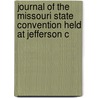 Journal of the Missouri State Convention Held at Jefferson C door Missouri Convention
