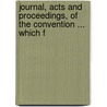 Journal, Acts and Proceedings, of the Convention ... Which F by Convention United States F