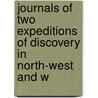 Journals of Two Expeditions of Discovery in North-West and W by Sir George Grey
