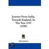 Journey From India, Towards England, In The Year 1797 (1799) by John Jackson